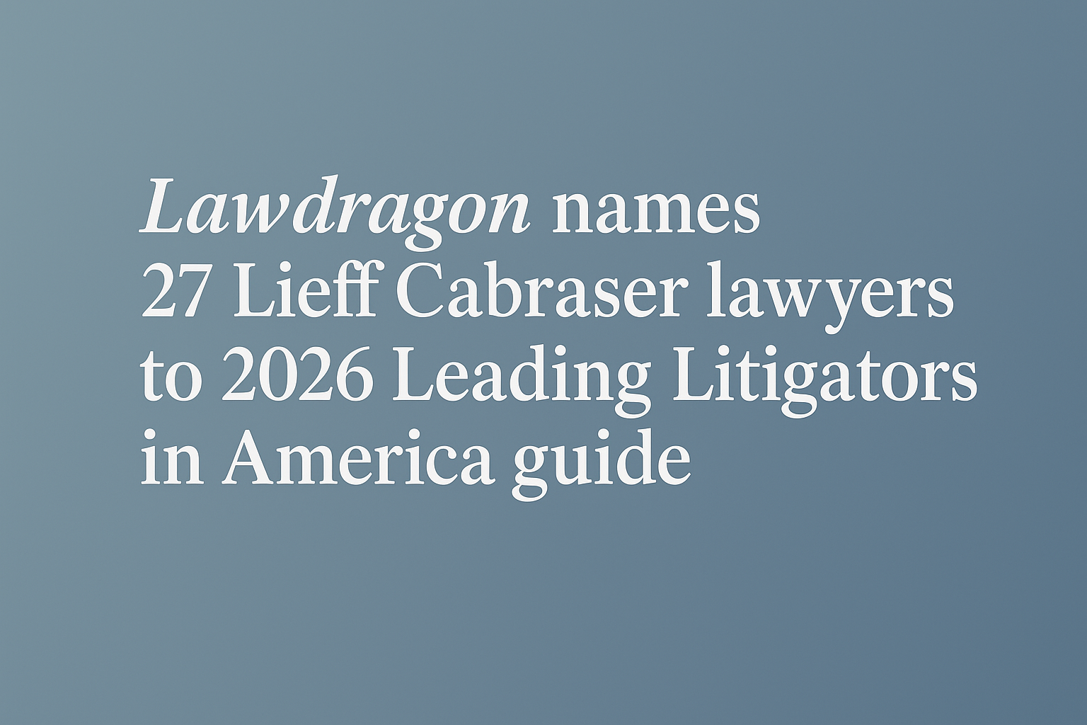 2026 Lawdragon 500 Leading Litigators